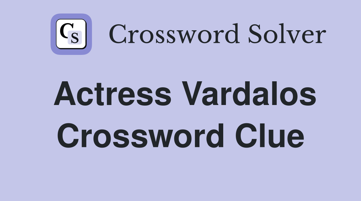 Actress Vardalos Crossword Clue Answers Crossword Solver